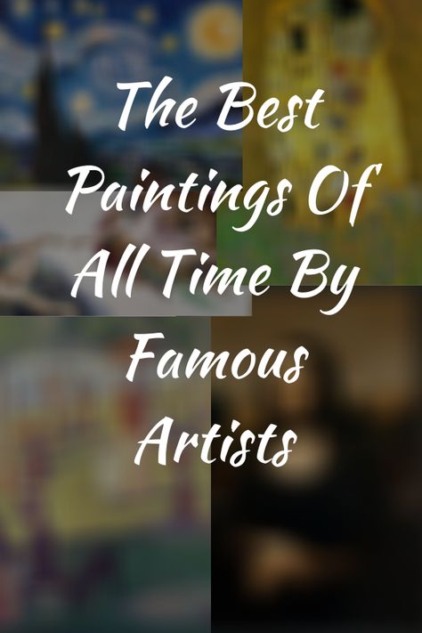 The Best Paintings Of All Time By Famous Artists. Learn about these great masterpiece paintings and artists. Best Paintings Of All Time, Classic Art Paintings Famous Artists, Famous Watercolor Artists, Most Expensive Painting, Famous Art Paintings, Famous Art Pieces, Masterpiece Painting, Famous Artists Paintings, Masterpieces Painting