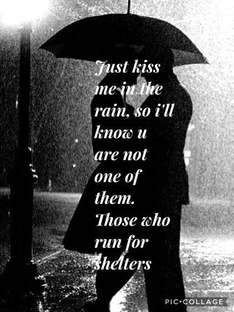 Kissing In The Rain Quotes, Kiss Me In The Rain, Just Kiss Me, Rain Quotes, Two Way Street, Kissing In The Rain, Couple Quotes, Pinterest Board, In The Rain