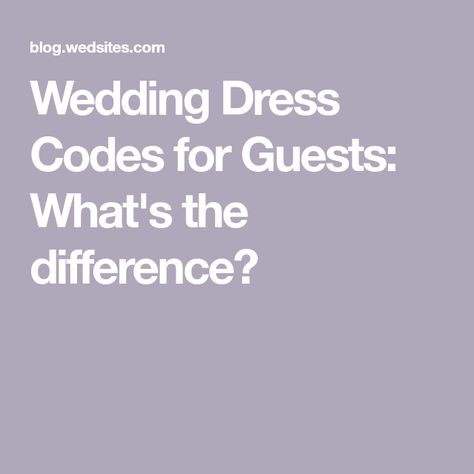 Wedding Dress Codes for Guests: What's the difference? Smart Casual Wedding Guest, After Five Dresses, Wedding Dress Codes, Black Tie Dress Code, Backyard Celebration, Wedding Dress Code, Formal Dress Code, Different Types Of Dresses, Dress Code Casual