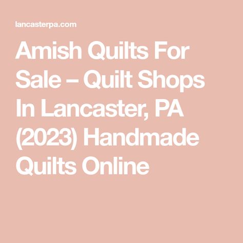 Amish Quilts For Sale – Quilt Shops In Lancaster, PA (2023) Handmade Quilts Online Amish Quilts Pennsylvania Dutch, Amish Pennsylvania, Amish Quilts For Sale, Quilt Shops, Lancaster Pennsylvania, Amish Quilts, Pennsylvania Dutch, Quilts For Sale, Lancaster Pa