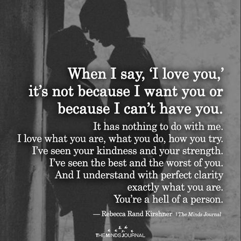 When I Say, ‘I love you,’ It’s Not Because I Want You Or Because I Can’t Have You - https://themindsjournal.com/when-i-say-i-love-you-its-not-because-i-want-you-or-because-i-cant-have-you/ Most Beautiful Love Quotes, Under Your Spell, Soulmate Love Quotes, Beautiful Love Quotes, True Love Quotes, You Quotes, I Love You Quotes, Love Quotes For Her, Best Love Quotes