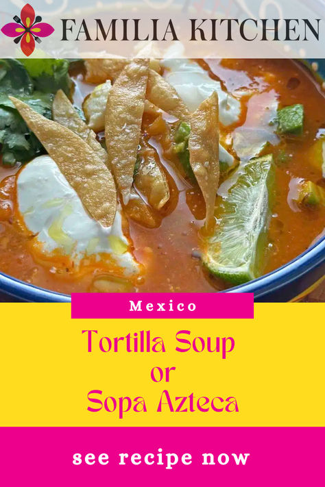 Authentic Chicken Tortilla Soup Mexico, Authentic Mexican Chicken Tortilla Soup, Tortilla Soup Authentic, Azteca Soup Recipe, Azteca Soup, Sopa Azteca Recipe, Authentic Tortilla Soup, Aztec Soup, Authentic Chicken Tortilla Soup