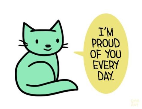 not my pic. if anyone knows who made it please let me know so i can credit them Things Remind Me Of You, Proud Of You Cute, I Proud Of You, Cute Positivity, Proud Of You Quotes, Cute Reminder, Cheer Up Quotes, Green Cat, Im Proud Of You