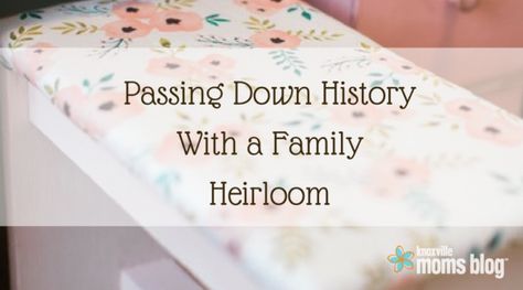 Passing Down History with a Family Heirloom Baby Poems, History Photography, Heirloom Furniture, Heirlooms Jewelry, Family Heirloom, Mom Blogs, Family History, Diy Projects, To Share