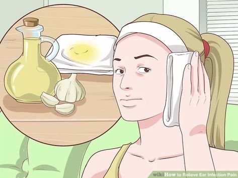 3 Ways to Relieve Ear Infection Pain - wikiHow Ear Ache Remedies, Ear Pain Remedies, Ear Ache Relief, Natural Ear Ache Remedies, Relieve Ear Pressure, Natural Medicine Recipes, Ear Oil, Homemade Medicine, Ear Pressure