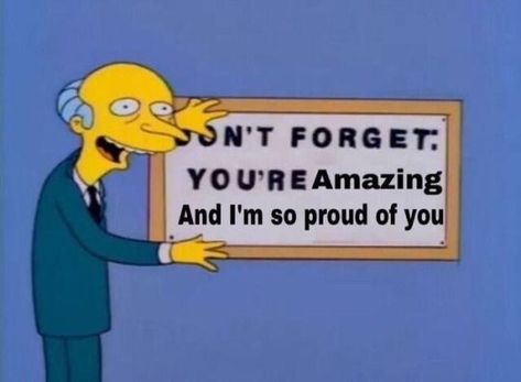 Old Memes, So Proud Of You, My Funny Valentine, Fresh Memes, Wholesome Memes, Love Memes, So Proud, Proud Of You, The Simpsons