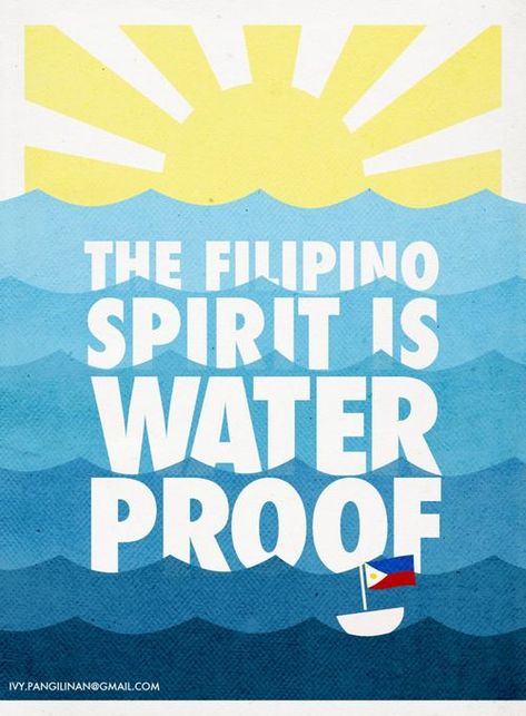 'The Filipino spirit is waterproof' Slogan Ideas, I Can Wait, Slogan Design, Art Typography, On The Horizon, Remember When, Non Stop, The Horizon, Water Proof