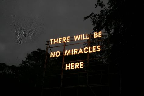 martin creed there will be no miracles | Nathan Coley - There will be no miracles here, installation / Ici il n ... Martin Creed, Images Terrifiantes, Robert Montgomery, Yennefer Of Vengerberg, American Gods, American Gothic, Time Passing, Southern Gothic, Ex Machina