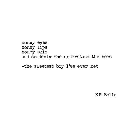 Honey Eyes Quotes, Honey Poetry, Honey Poems Quotes, Milk And Honey Poems Love, Quotes About Honey, Quotes Milk And Honey, Honey Eyes, Honey Quotes, Honey Skin