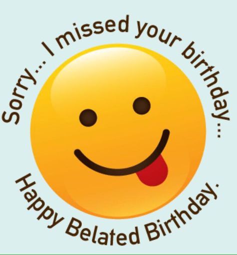 Cumple Sorry I Missed Your Birthday, I Missed Your Birthday, Missed Your Birthday, Belated Happy Birthday Wishes, Belated Birthday Greetings, Happy Birthday For Her, Belated Birthday Wishes, Birthday Reminder, Belated Birthday Card