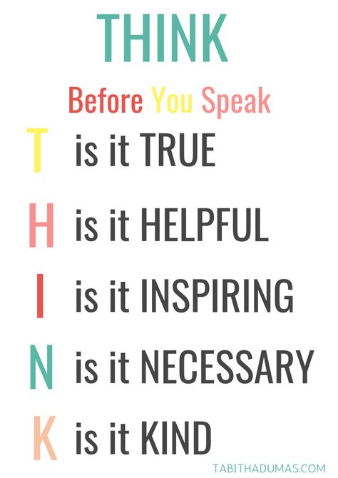 Think before you speak - Tabitha Dumas Is it true? Is it helpful? Is it inspiring? Is it necessary? Is it kind? Free printable download. Speak Tattoo, Kindness Quotes Inspirational, Speak Quotes, Think Before You Speak, Speak Life, Kindness Quotes, Positive Words, Quotes For Kids, Daily Quotes