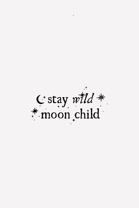 Stay Wild Tattoo Ideas, Moonchild Tattoo Ideas, Wild Side Quotes, Wild Child Tattoo Ideas, Wild Magic Aesthetic, Moon Quotes Tattoo, Crescent Moon Quotes, Stay Wild Moon Child Tattoo, Quotes About Wild