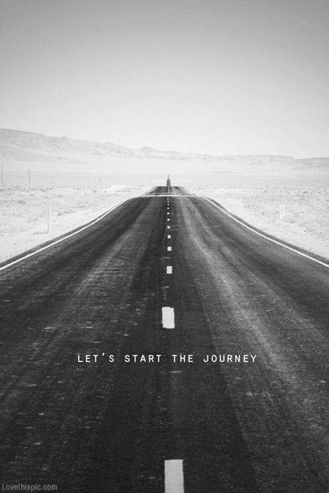 Start the journey The Words, The Journey, Road, Black And White, Quotes, White, Black