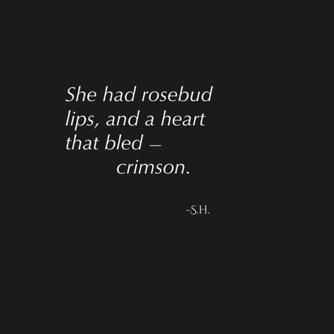 Crimson Quotes, Admirable Quotes, Rosebud Lips, Telltale Heart, Rose Poems, Lips Quotes, Rose Quotes, Beautiful Chaos, Red Petals