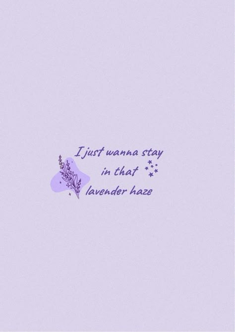 Lavender Haze Widget, Lavender Haze Captions, Lavender Haze Taylor Swift Aesthetic Wallpaper, Taylor Lavender Aesthetic, Lavender Haze Lyrics Wallpaper, Lavender Taylor Swift Aesthetic, Lavender Haze Tattoo Taylor, Lavender Haze Quotes, Taylor Swift Lavender Haze Aesthetic