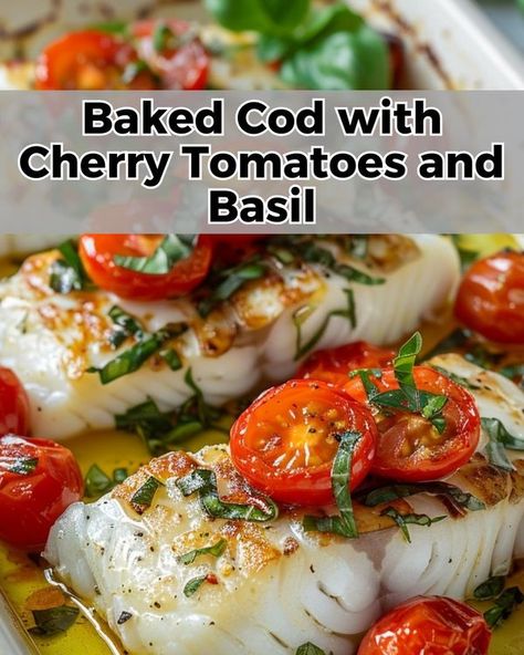 Luscious Recipes | Baked Cod with Cherry Tomatoes and Basil | Facebook Cod With Tomatoes And Basil, Cod With Cherry Tomatoes, Mediterranean Baked Cod, Grape Tomato Recipes, Fresh Cherry Recipes, Luscious Recipes, Baked Cod Recipes, Cod Fillets, Cod Fish Recipes