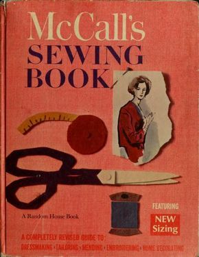 McCall's sewing book : McCall Corporation : Free Download, Borrow, and Streaming : Internet Archive Vintage Sewing Books, Book Dress, Basic Sewing, House Book, Sewing Book, Couture Vintage, Random House, Sewing Skills, Sewing Basics