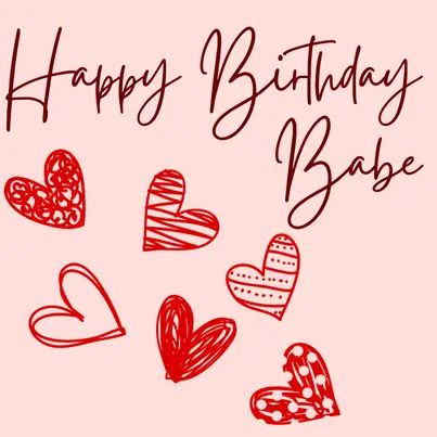 Happy Birthday Babe - 24 Special Wishes(+4 Free Images) Happy Birthday Babe, Birthday Wishes For Him, Birthday Babe, My Babe, Love Wishes, Birthday Wishes For Myself, Happy Birthday Funny, Babe Quotes, Birthday Cards For Friends