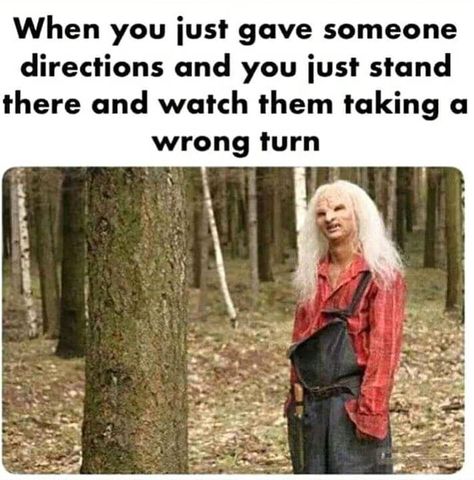 Wrong Turn is always fine Bully Maguire, Nursing Memes, Memes Of The Day, Wrong Turn, Joke Of The Day, Fresh Memes, Top Memes, Morning Humor, Nurse Humor