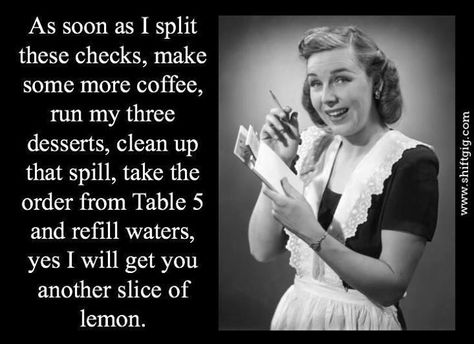 Waitress Waitress Quotes, Waitress Quote, Waitress Humor, Waitress Problems, My Name Tattoo, Server Humor, Restaurant Humor, Server Memes, Server Problems