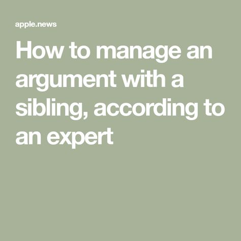 How to manage an argument with a sibling, according to an expert Get Over It