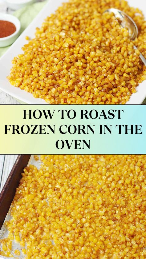 HOW TO ROAST FROZEN CORN IN THE OVEN (IT'S SUPER EASY!) Roasting Corn In Oven, Roast Corn In Oven, How To Roast Corn In The Oven, Roast Frozen Corn, Roasted Corn In The Oven, Corn In The Oven, Oven Roasted Corn, Hot Dips, Yummy Veggies