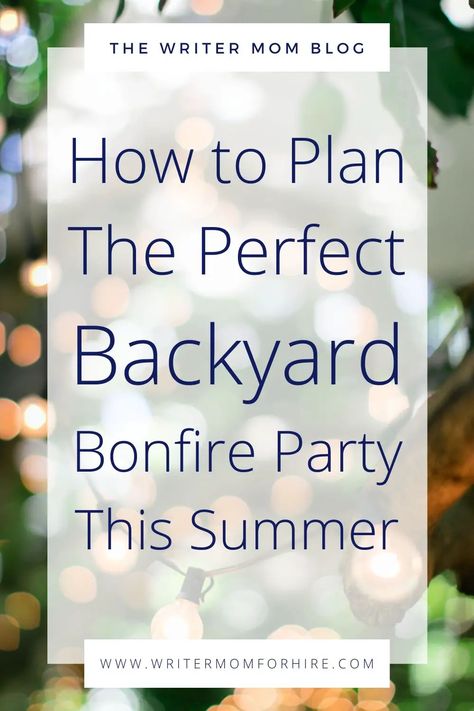 How to Host the Perfect Backyard Bonfire Party This Summer - the Writer Mom Graduation Bonfire Party Ideas, April Bday Party Ideas, Campfire Party Food, Bonfire Menu, Campfire Party Ideas, Bonfire Party Ideas Backyard, Bonfire Food Ideas, Bonfire Party Games, Bonfire Party Food