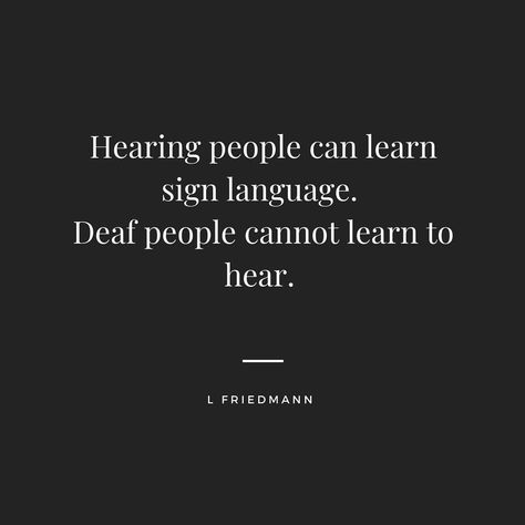 Hearing Impaired Quotes, Deaf Quotes, Deaf Culture Art, Special Education Quotes, Asl Lessons, Deaf Art, Sign Language Art, Asl Sign Language Words, Deaf Awareness