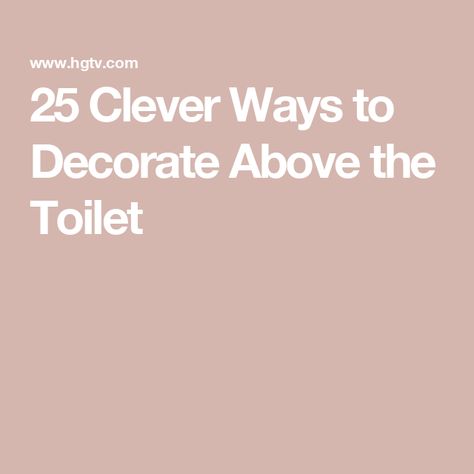 25 Clever Ways to Decorate Above the Toilet Above Toilet Ideas, Decor Over Toilet, Toilet Pictures, Above Toilet, Bathrooms Showers, Over Toilet, Toilet Tank, Bathroom Pictures, Kitchen Cabinets In Bathroom