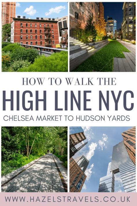 Graphic Pinterest Pin about how to walk the High Line park from Chelsea Market to Hudson Yards, NYC Manhattan. Chelsea Highline, Hudson Yards Nyc, Nyc Walking, Nyc Trip Planning, New York Day Trip, New York Trip Planning, Highline Park, Highline Nyc, New York Bucket List