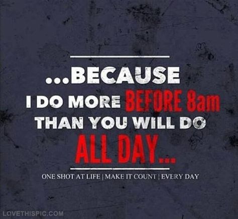 I do more before 8am than you will do all day quotes quote fitness workout inspiration motivation exercise motivate workout motivation exercise motivation fitness quote fitness quotes workout quote workout quotes exercise quotes Work Ethic Quotes, Morning Workout Quotes, Ethics Quotes, Workout Morning, Gym Quotes, Workout Quotes, Fit Girl Motivation, Gym Quote, Utila