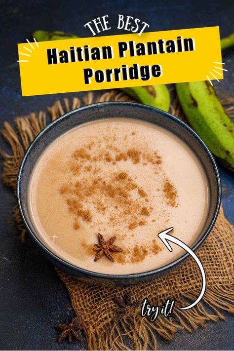 Haitian Labouyi, Green Plantain Porridge, Plantain And Eggs Breakfast, Plantain Porridge Nigerian, Plantain Benefits, Beans And Plantain Ghana, Green Plantain Recipes, Haitian Banan Peze, Plantain Porridge