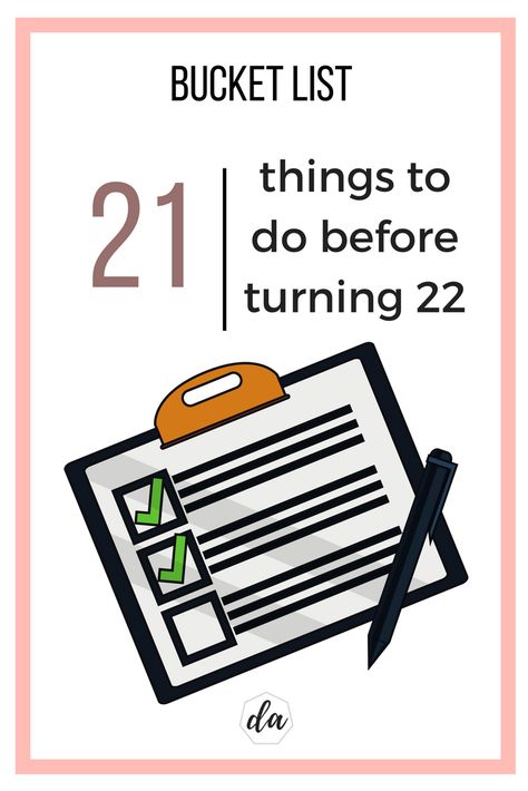 Bucket list of 21 things to do before 22nd birthday 22 Before 22 List, 21 Bucket List 21st Birthday, 22 Things To Do On Your 22nd Birthday, 21 Before 21 List, Goals For 22 Year Olds, 21st Birthday Bucket List, What To Do For 22nd Birthday, 22 Things To Do Before 22, 21 Things To Do Before You Turn 21