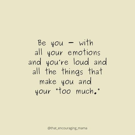 One lie I find myself believing way to often is that I feel too much, share too much, and AM too much. But what I’m learning is that what seems too much for some people, is just right for the people God has given me to live life with. Be you - with all your emotions and your loud and all the things that make you and your “too much.” Because all of your “too much” has a purpose. All of your “too much” is exactly the parts of you God is molding and shaping to change the world with. And, ... Your Not Too Much Quotes, I Am Not Too Much Quotes, I Am Too Much For Some People, Being Too Much Quotes, Am I Too Much, I Feel Too Much, I Am Too Much, Find Myself Quotes, Feel Too Much