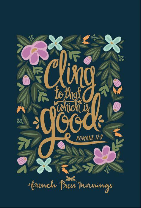 French Press Mornings - Romans 12:9 "Cling to that which is good." French Press Mornings, Romans 12 9, God Encouragement, Bible Psalms, Paper Quote, Phone Quotes, Quotes Bible, Encouraging Bible Verses, Romans 12