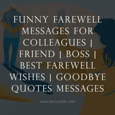 Funny Farewell Messages For Colleagues | Friend | Boss | Best Farewell Wishes | Goodbye Quotes Messages: - FancyOdds Its Time To Say Goodbye Quotes, Goodbye Job Quotes, Quotes For Coworkers Leaving, Good Bye Note To Colleagues, Signing Off Quotes Work, Co Worker Good Bye Gift, When Your Favorite Coworker Leaves, Best Farewell Quotes For Coworkers, Funny Goodbye Messages For Friends