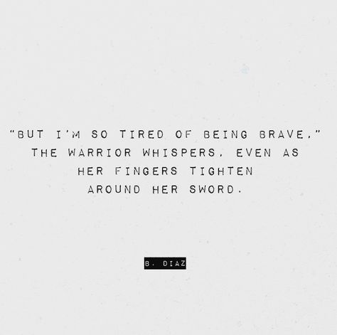 Brave, strong, heart quotes, warrior Strong Brave Quotes, You're A Warrior Quotes, No Choice But To Be Strong Quotes, She Is Brave Quotes, Sit With Warriors Quotes, Beautiful Strong Quotes, Brave Strong Women Quotes, Strong Warrior Quotes, She Was A Warrior Quotes