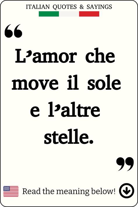 Italian Quotes/Sayings: L’amor che move il sole e l’altre stelle. Love Quotes In Italian, Short Italian Quotes With Translation, Beautiful Italian Quotes, Italian Quotes With Translation, Quotes In Italian, Funny Italian Sayings, Poetic Love Quotes, Italian Tattoos, Romantic Italian