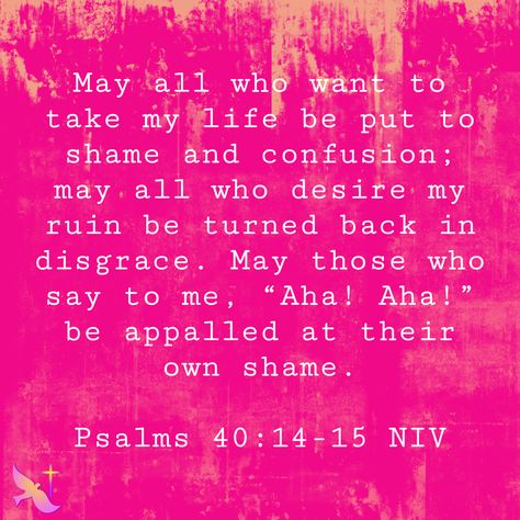 Psalm 40:14-15, Greatly Blessed Highly Favored, Psalms 40, Alexia Maria, Divinely Protected, Aha Aha, Conquer Fear, Kjv Bible Verses, Psalm 40