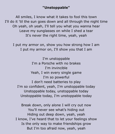 Sia, Unstoppable  I put my armor on Sia Unstoppable Song Lyrics, Unstoppable Sia Lyrics, Unstoppable Song Lyrics, Unstoppable Tattoo, Count On Me Lyrics, Unstoppable Song, Unstoppable Lyrics, Unstoppable Sia, Sia Lyrics