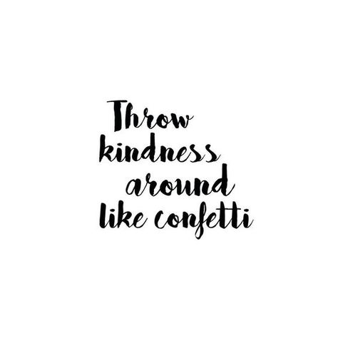 Cause the world can never have too much kindness (or confetti). 🎊 💕 Sprinkle Kindness Like Confetti, Kindness Like Confetti, Sprinkle Kindness, Throw Kindness Around Like Confetti, Confetti Sign, Bedroom Frames, Flower Wallpapers, Cute Flower Wallpapers, Holistic Lifestyle