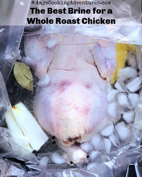 Amy's Cooking Adventures: The Best Brine for a Whole Roast Chicken Whole Roasted Chicken Brine, Whole Chicken Brine Recipe Ovens, Brined Roasted Chicken, Whole Chicken Brine Recipes, Brine For Whole Chicken, Chicken Brines, Whole Chicken Brine, Best Chicken Brine, Brine Whole Chicken