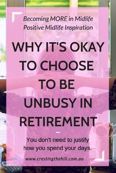 Are you tired of hearing about how busy everyone is in retirement? Why not focus on becoming un-busy and become part of the unbusy and slow movements that more people are choosing every day? #slow #unbusy #retirement Unbusy Retirement, Retirement Activities, Retirement Strategies, Retirement Lifestyle, Retirement Advice, Learning To Let Go, Happy Retirement, Higher Consciousness, Day Plan