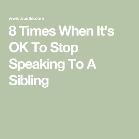 8 Times When It's OK To Stop Speaking To A Sibling Sibling Estrangement, Middle Sibling Problems, Siblings That Dont Get Along, Youngest Sibling Problems, Younger Sibling Problems, Sibling Conflict Resolution, Older Siblings, Its Ok, Mental Wellness