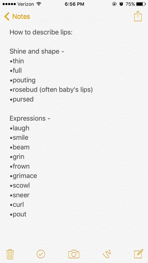 She pursed her rosy baby's lips holding off a smile. My heart pounded, biting m own lip. Her perfect lips calling me to kiss her Lip Description Writing, How To Describe Lips In Writing, Describing Lips Writing, How To Describe A Smile In Writing, Describing Kisses Writing, How To Describe Lips, How To Describe A Kiss, Lips Description Writing, Smile Description Writing