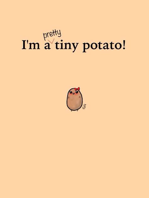 Im A Pretty Tiny Potato by Psycho-Knight on DeviantArt Cute Potato Wallpaper, Potato Wallpaper, Potato Tattoo, Potato Quotes, Iphone Wallpaer, Cartoon Potato, Tiny Potato, Potato Funny, Kawaii Potato