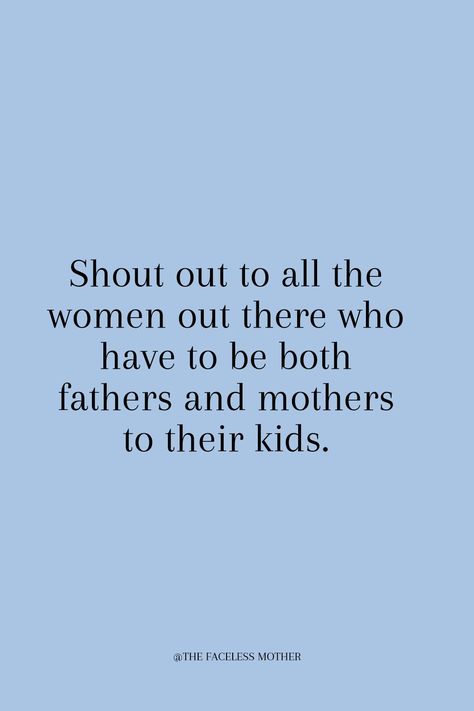 It's difficult enough being a mom. But having to be both parents is just unbelievably overwhelming. You are doing an amazing job momma. Never doubt yourself or let people who have no clue about your struggles put you down. Share this to a mom who deserves all the support. Quotes For Moms Who Are Struggling, Never Doubt Yourself, Quotes Single, Motherhood Quotes, Single Parent, Parent Life, Quotes About Motherhood, Being A Mom, Mom Advice