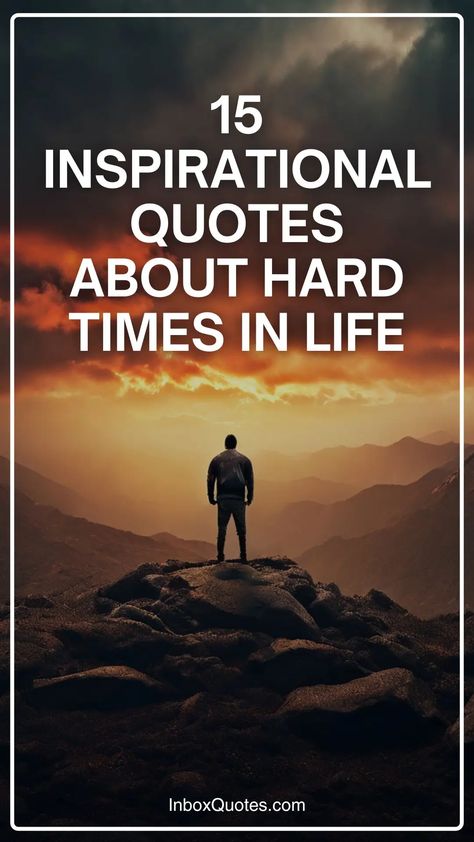 15 Inspirational Quotes about Hard Times in Life Inspiring Uplifting Quotes Life, Quotes On Hardships In Life, Quotes About Hope In Hard Times, Hard Days Quotes, Lifes Challenges Quotes, Uplifting Quotes For Hard Times, Spiritual Uplifting Quotes, Hope Quotes Inspirational, Hard Times Quotes