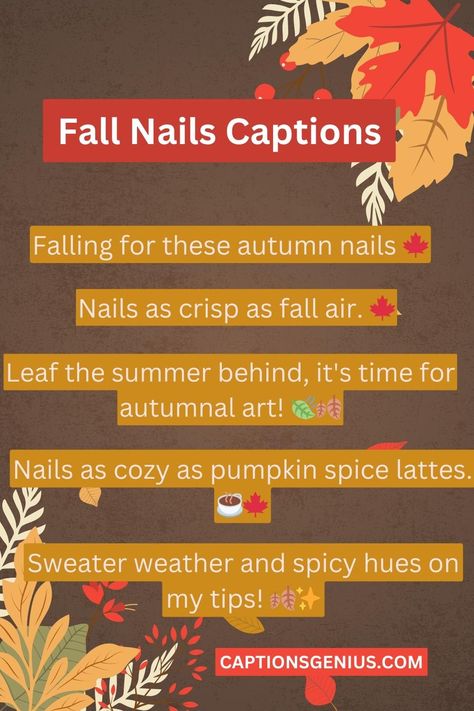 "Fall into fabulous with these stunning nail captions for Instagram! 💅🍂 Get inspired by the latest trends and add a touch of autumn charm to your nail game. From cozy neutrals to bold statement shades, these captions will help you showcase your flawless nail art. ✨ Don't forget to use these trendy hashtags to maximize your reach: #FallNails #NailInspo #AutumnVibes #NailArtGoals #InstaNails #Captions #nailsCaptions. Happy scrolling and nail slaying! 💖✨" Autumn Nails Caption, Fall Nails Captions For Instagram, Fall Nail Quotes, Fall Salon Quotes, Nail Post Caption, Nail Tech Captions, Nail Art Captions For Instagram, Work Captions, Nail Captions