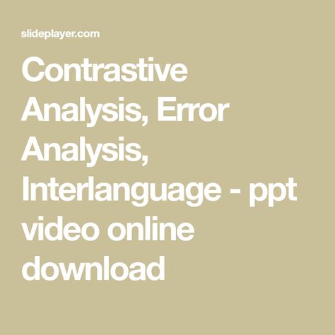 Contrastive Analysis, Error Analysis, Interlanguage - ppt video online download Error Analysis, Habit Formation, Language Acquisition, Target Language, Similarities And Differences, Learning Strategies, Language Learners, Language Lessons, Learning Process